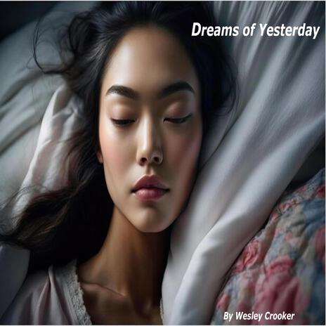 Dreams Of Yesterday | Boomplay Music