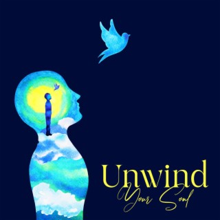Unwind Your Soul: Learn How to Face Failures, Soothe Nervous System, Rebuild Lost Self- Esteem
