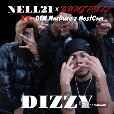Dizzy ft. Nell21, DTM MacDuce & MostCam | Boomplay Music