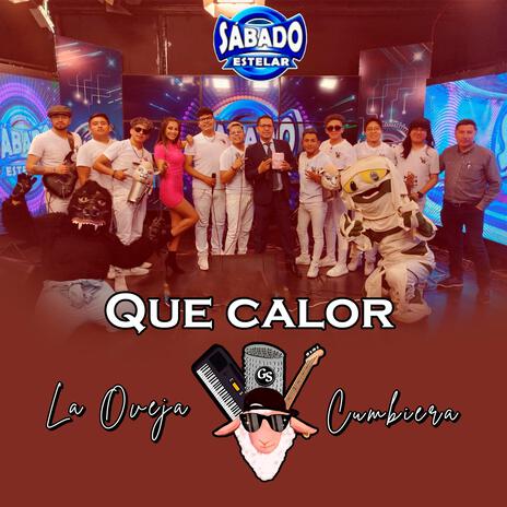 Que Calor (En vivo) ft. La Oveja Cumbiera | Boomplay Music