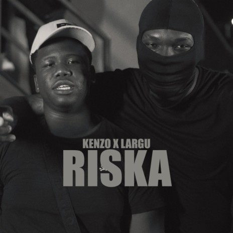 Riska ft. KenzoRK & LarguRK | Boomplay Music