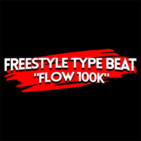 Freestyle Type Beat - Flow 100K | Boomplay Music