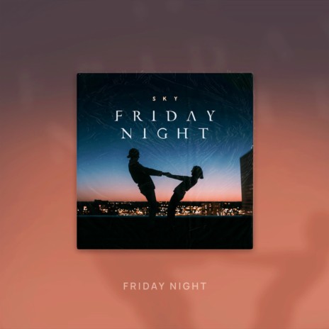 Friday Night | Boomplay Music