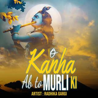 O Kanha Ab To Murli Ki lyrics | Boomplay Music