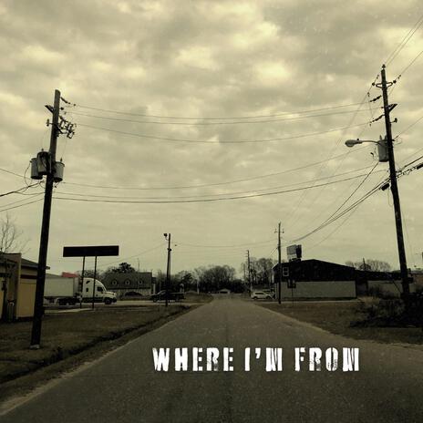 Where I'm From ft. Ol Dirt Road | Boomplay Music