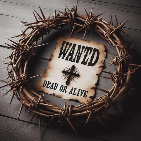 Wanted Dead or Alive.. | Boomplay Music