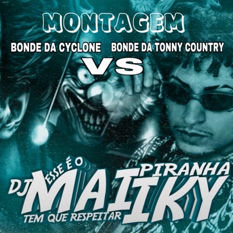 MONTAGEM BONDE DA CYCLONE VS BONDE DA TONNY COUNTRY - DJ MAIIKY