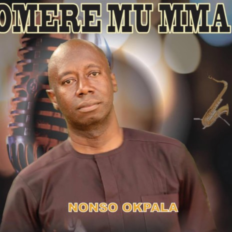 Omere mu mma_ Nonso Okpala | Boomplay Music