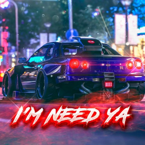 I'm Need Ya | Boomplay Music