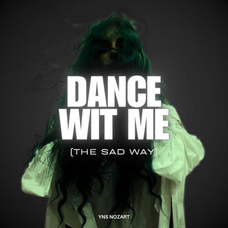 dance wit me (the sad way) | Boomplay Music