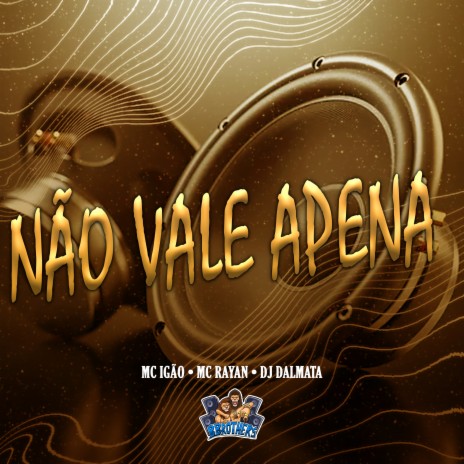 Não Vale Apena ft. MC RAYAN | Boomplay Music