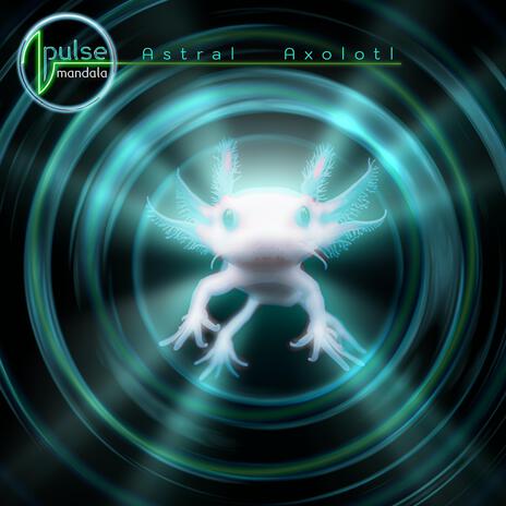 Astral Axolotl | Boomplay Music