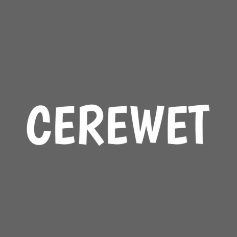 Cerewet | Boomplay Music