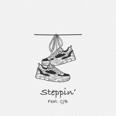 Steppin' ft. CJB | Boomplay Music