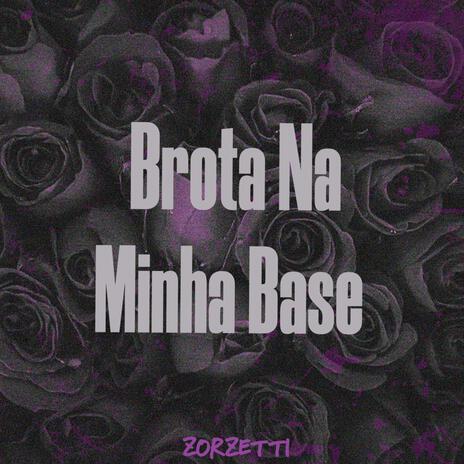 Brota Na Minha Base | Boomplay Music