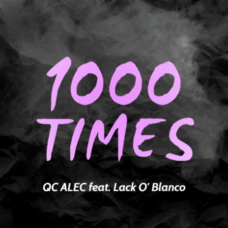 1000 Times (Remix) ft. Lack O’ Blanco | Boomplay Music