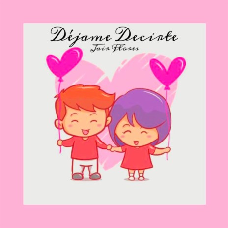Dejame Decirte (Rap Romantico) ft. Jair Flores | Boomplay Music