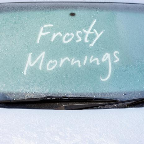 Frosty Mornings | Boomplay Music