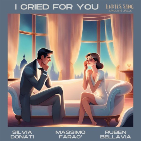 I cried for you ft. Ruben Bellavia & Massimo Faraò | Boomplay Music