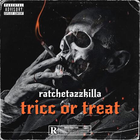 tricc or treat ft. ratchetazzkilla | Boomplay Music