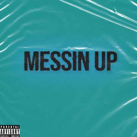 Messin Up | Boomplay Music