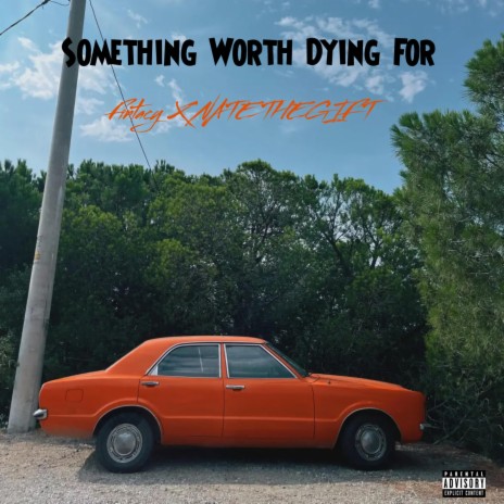 Something Worth Dying For ft. Nate The Gift | Boomplay Music
