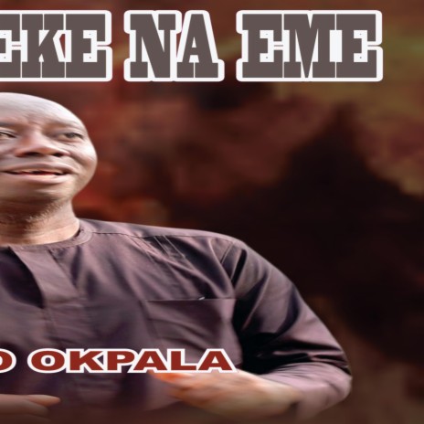 Ihe chineke na eme _ Nonso Okpala | Boomplay Music