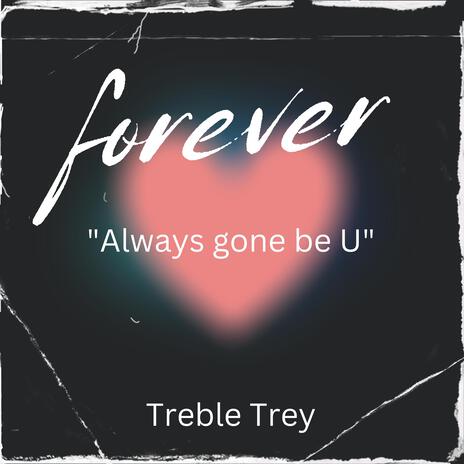 Always gone be U | Boomplay Music