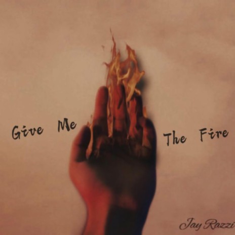 Give Me The Fire | Boomplay Music