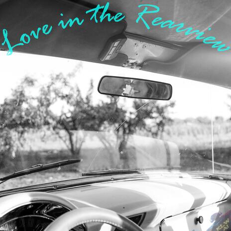 Love in the Rearview