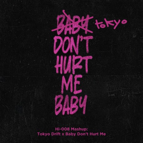 Tokyo, Don't Hurt Me Baby (Tokyo Drift x Baby Don't Hurt Me) - (Super Slowed)