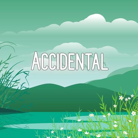 Accidental | Boomplay Music