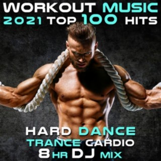 Workout Music 2021 Top 100 Hits Hard Dance Trance Cardio 8 HR DJ Mix