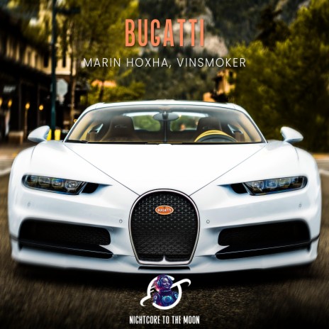 Bugatti (Nightcore) ft. Vinsmoker & Marin Hoxha | Boomplay Music