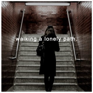 Walking A Lonley Path