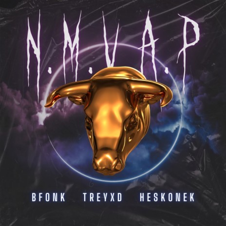 N.M.V.A.P ft. HeskOnek & treyxd | Boomplay Music