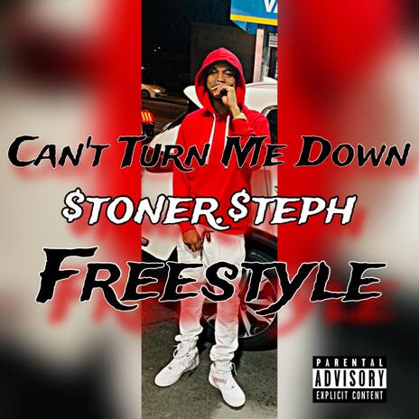 Cant Turn Me Down Freestyle | Boomplay Music