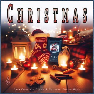 Christmas: Calm Christmas Carols & Christmas Dinner Music