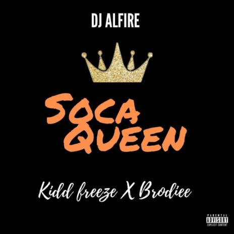 Soca Queen ft. Kidd Freeze & Brodiee | Boomplay Music