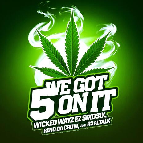 We Got 5 On it ft. R3alTalk, Ez sixoSix & Reno da Crow | Boomplay Music