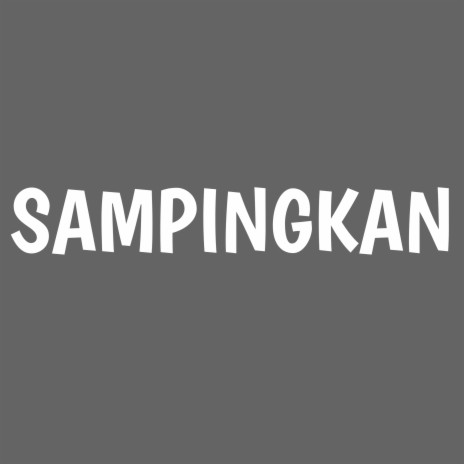 Sampingkan | Boomplay Music