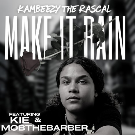 Make It Rain ft. KIE & MobTheBarber | Boomplay Music
