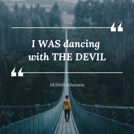 I Was Dancing with the Devil