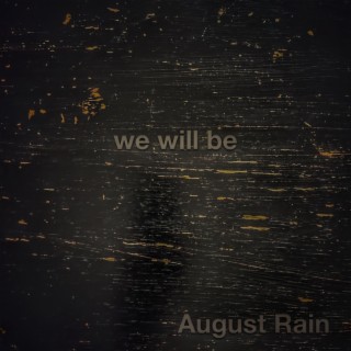 We Will Be