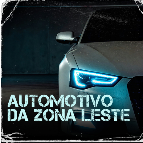 Automotivo da Zona Leste ft. Dj Tchouzen & DJ Milton | Boomplay Music