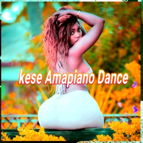 Kese Amapiano Dance | Boomplay Music