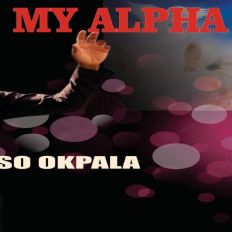 You are my alpha _ Nonso Okpala | Boomplay Music