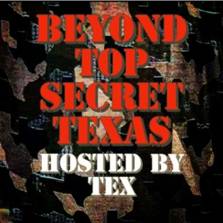 BEYOND TOP SECRET TEXAS Broadcast by TEX