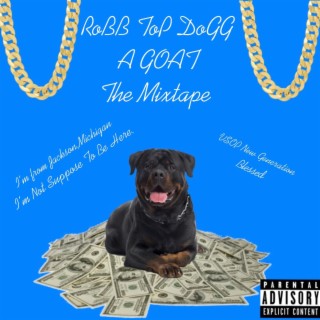 Robb Top Dogg A Goat The Mixtape
