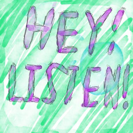 HEY! LISTEN! | Boomplay Music